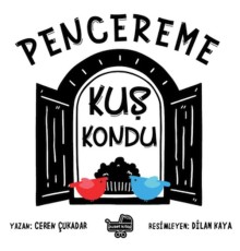 Pencereme Kuş Kondu