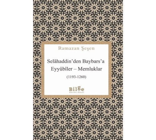 Selâhaddin’den Baybars’a Eyyûbîler – Memluklar Selâhaddin’den Baybars’a Eyyûbîler – Memluklar