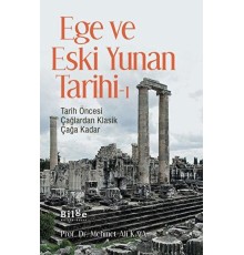 Ege ve Eski Yunan Tarihi-1 Tarih Öncesi Çağlardan Klasik Çağa Kadar
