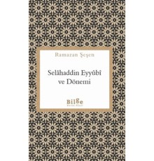 Selahaddin Eyyübi ve Dönemi