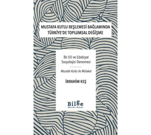Mustafa Kutlu Beşlemesi Bağlamında Türkiye’De Toplumsal Değişme Mustafa Kutlu Beşlemesi Bağlamında Türkiye’De Toplumsal Değişme