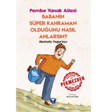 Babanın Süper Kahraman Olduğunu Nasıl Anlarsın? Pembe Yanak Ailesi