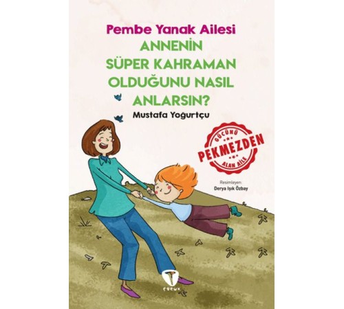 Annenin Süper Kahraman Olduğunu Nasıl Anlarsın? Pembe Yanak Ailesi