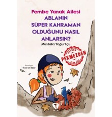 Ablanın Süper Kahraman Olduğunu Nasıl Anlarsın? Pembe Yanak Ailesi