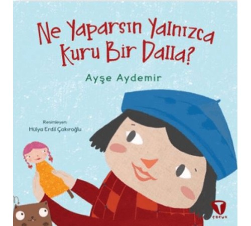 Ne Yaparsın Yalnızca Kuru Bir Dalla?