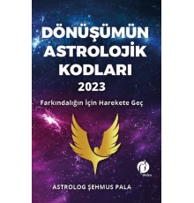 Dönüşümün Astrolojik Kodları 2023 Farkındalığın İçin Harekete Geç