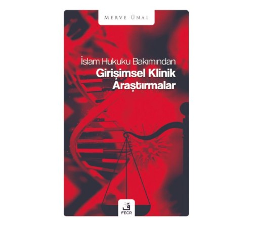 İslam Hukuku Bakımından Girişimsel Klinik Araştırmalar