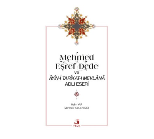 Mehmed Eşref Dede ve Âyîn-i Tarîkat-ı Mevlânâ Adlı Eseri
