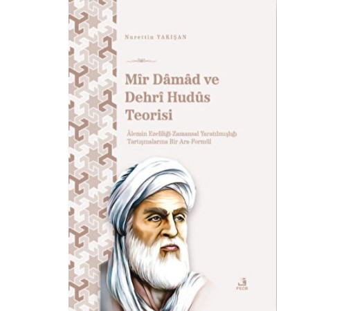 Mir Damad ve Dehrî Hudüs Teorisi Mir Damad ve Dehrî Hudüs Teorisi