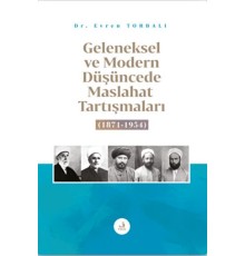 Geleneksel ve Modern Düşüncede Maslahat Tartışmaları