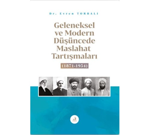 Geleneksel ve Modern Düşüncede Maslahat Tartışmaları