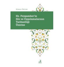 Hz. Peygamber'in Soz ve Uygulamalarının Tarihselligi Uzerine