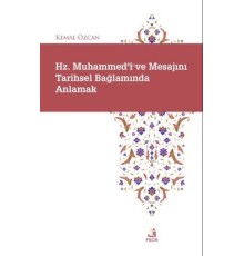 Hz. Muhammed'i ve Mesajını Tarihsel Bağlamında Anlamak