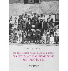 Modernleşme Aracı Olarak Eğitim –Tanzimat Döneminde Ne Değişti?