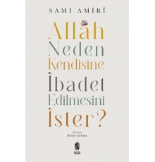 Allah Neden Kendisine İbadet Edilmesini İster?