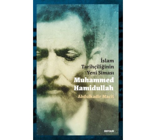 İslam Tarihçiliğinin Yeni Siması Muhammed Hamidullah