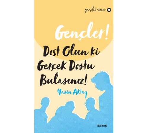 Gençler, Dost Olun Ki, GerçekDostu Bulasınız! - Gençlik Serisi 13