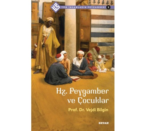 Tüm İnsanların Peygamberi -1 Hz. Peygamber ve Çocuklar