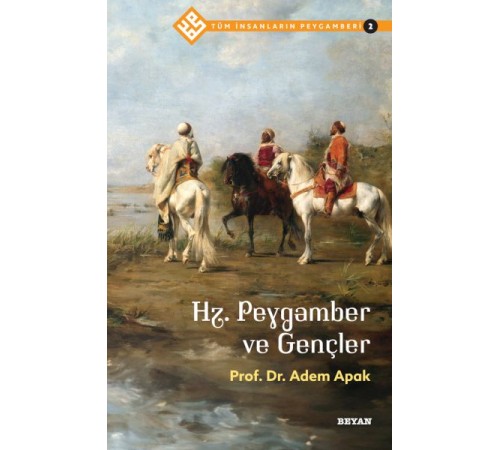 Tüm İnsanların Peygamberi -2 Hz. Peygamber ve Gençler Tüm İnsanların Peygamberi -2 Hz. Peygamber ve Gençler