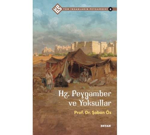 Tüm İnsanların Peygamberi -6 Hz. Peygamber ve Yoksullar