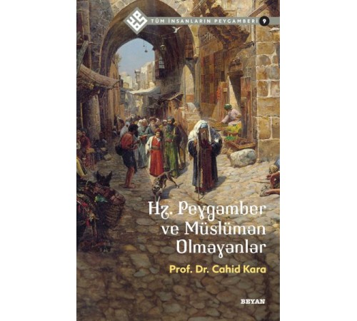 Tüm İnsanların Peygamberi -9 Hz. Peygamber ve Müslüman Olmayanlar