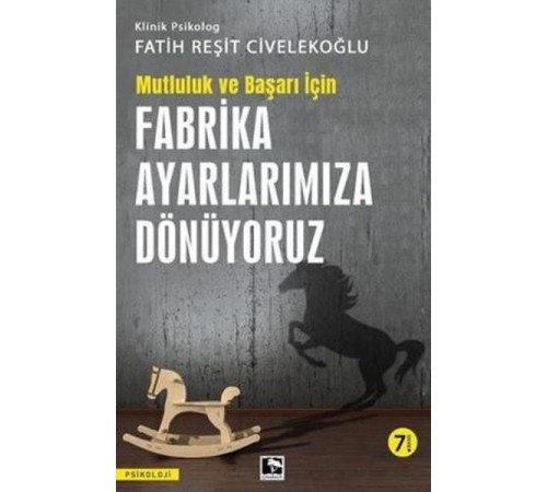 Başarı ve Mutluluk İçin Fabrika Ayarlarımıza Dönüyoruz Başarı ve Mutluluk İçin Fabrika Ayarlarımıza Dönüyoruz