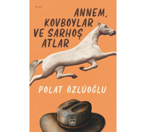 Annem, Kovboylar ve Sarhoş Atlar