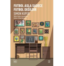 Futbol Asla Sadece Futbol Değildir