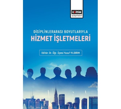 Disiplinlerarası Boyutlarıyla Hizmet İşletmeleri
