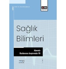Sağlık Bilimleri Alanında Uluslararası Araştırmalar VII