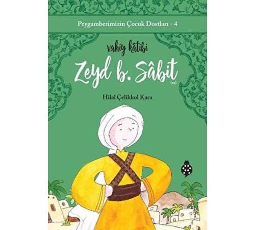 Peygamberimizin Çocuk Dostları-4-Zeyd B. Sâbit-Vahiy Kâtibi