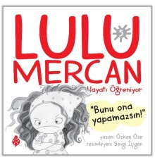 Lulu Mercan Hayatı Öğreniyor-5 “Bunu Ona Yapamazsın!”