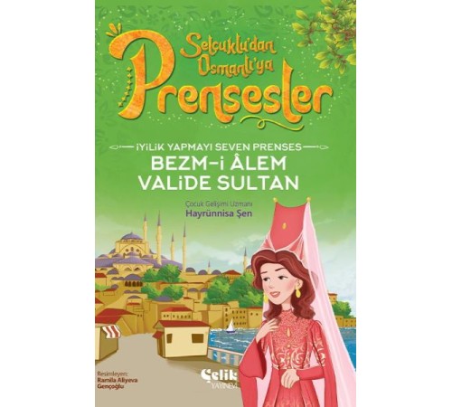 İyilik Yapmayı Seven Prenses Bezm-İ Alem Valide Sultan İyilik Yapmayı Seven Prenses Bezm-İ Alem Valide Sultan