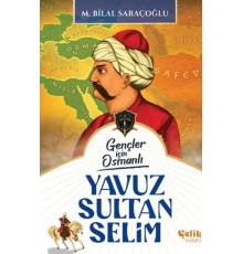 Gençler İçin Osmanlı - Yavuz Sultan Selim (Harp Tarihi)