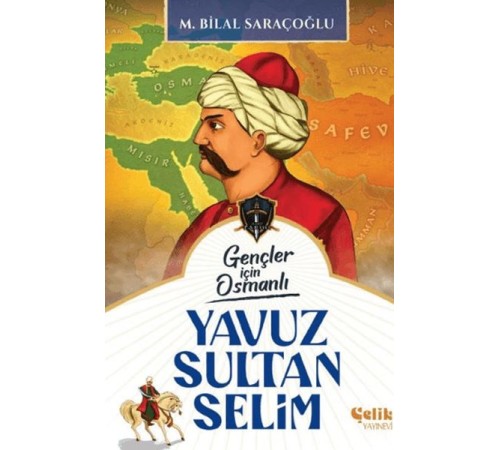 Gençler İçin Osmanlı - Yavuz Sultan Selim (Harp Tarihi) Gençler İçin Osmanlı - Yavuz Sultan Selim (Harp Tarihi)