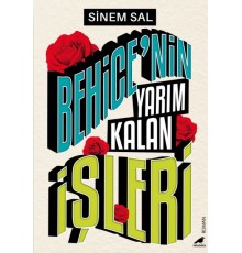 Behice’nin Yarım Kalan İşleri