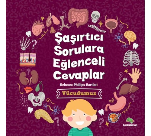 Şaşırtıcı Sorulara Eğenceli Cevaplar –Vücudumuz Şaşırtıcı Sorulara Eğenceli Cevaplar –Vücudumuz