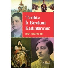 Tarihte İz Bırakan Kadınlarımız