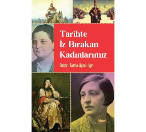 Tarihte İz Bırakan Kadınlarımız