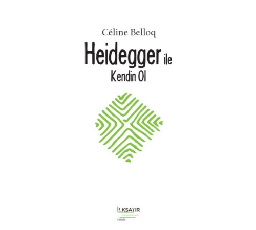 Heidegger ile Kendin Ol