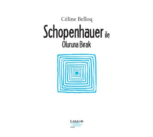 Schopenhauer ile Oluruna Bırak Schopenhauer ile Oluruna Bırak