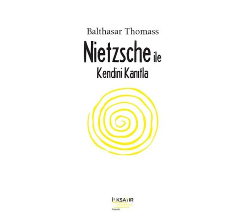 Nıetzsche İle Kendini Kanıtla Nıetzsche İle Kendini Kanıtla