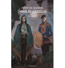 Sibirya'dan Balkanlara Şamanlar Ve Cadılar Cilt 2