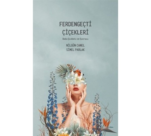 Ferdengeçti Çiçekleri - Baba Şiddeti ve Sonrası Ferdengeçti Çiçekleri - Baba Şiddeti ve Sonrası
