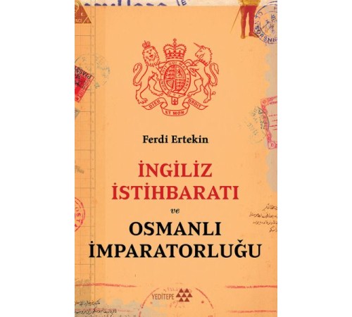 İngiliz İstihbaratı ve Osmanlı İmparatorluğu İngiliz İstihbaratı ve Osmanlı İmparatorluğu