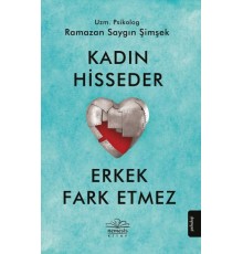Kadın Hisseder Erkek Fark Etmez