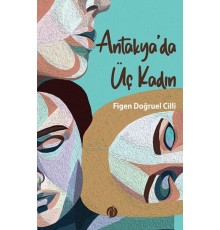 Antakya'da Üç Kadın