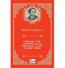 Through The Looking-Glass and What Alice Found There (İngilizce Kitap)
