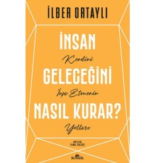 İnsan Geleceğini Nasıl Kurar?