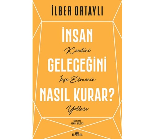 İnsan Geleceğini Nasıl Kurar? İnsan Geleceğini Nasıl Kurar?